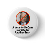 A Vote for McCain is a Vote for Bush Button