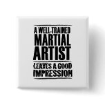 A Well-trained Martial Artist Pin