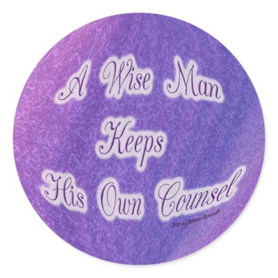 a wise man keeps his own counsel round sticker by DonnaGrayson