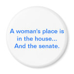 "A woman's place is in the house.. And the senate.