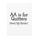 AA Is For Quitters Drink Up Bitches