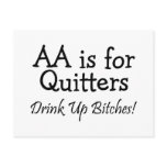 AA Is For Quitters Drink Up Bitches