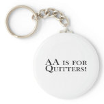AA Is For Quitters Key Chains