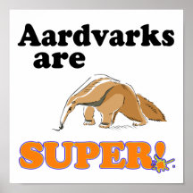 aardvarks are super poster
