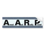 AARP means ARMED AND REALLY PISSED bumper stickers