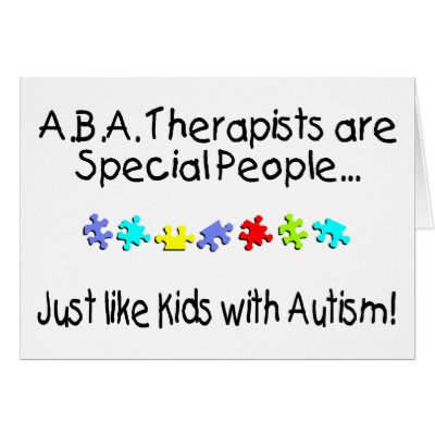 ABA Therapists Are Special People Just Like.... by CelebrationZazzle