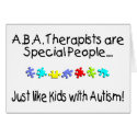 ABA Therapists Are Special People Just Like.... cards