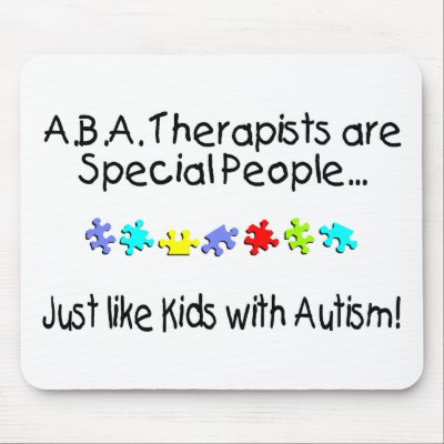 ABA Therapists Are Special People Just Like.... by CelebrationZazzle