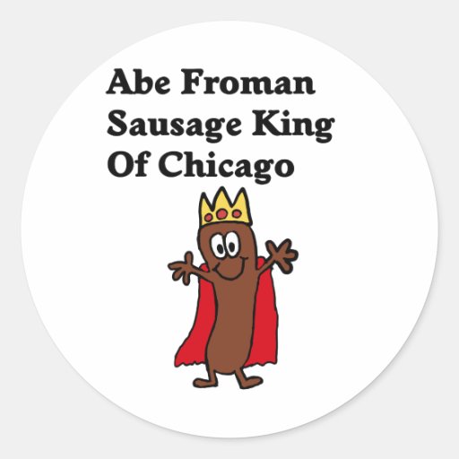 Abe Froman Sausage King of Chicago Stickers