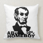 Abe is my Homeboy Throw Pillows