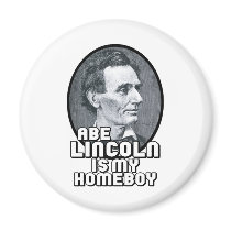 Abe Lincoln is my Homeboy Magnets
