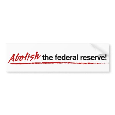 Abolish the Federal Reserve! Bumper sticker by Libertymaniacs