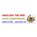 ABOLISH THE IRS!  Vote Libertarian bumper stickers