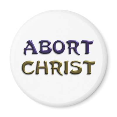Abort Christ by GodlessGifts
