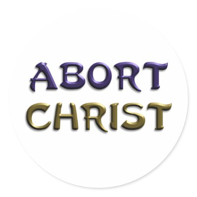 Abort Christ by GodlessGifts