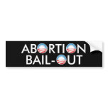 Abortion Bail-Out bumper stickers