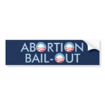 Abortion Bail-Out Bumper Stickers