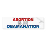 ABORTION IS AN OBAMANATION Bumpersticker
