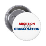 ABORTION IS AN OBAMANATION Button