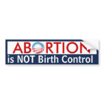 Abortion is Not Birth Control Bumper Sticker