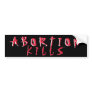 Abortion Kills Bumper Sticker