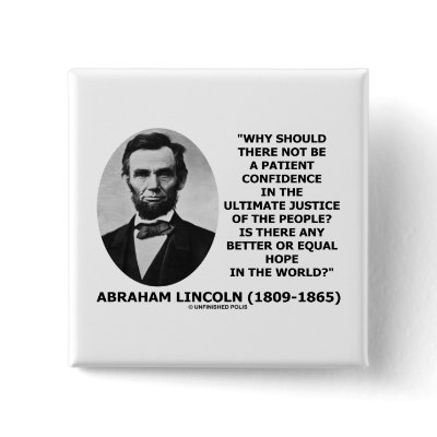Abraham Lincoln Patient Confidence Justice Quote Pin by unfinishedpolis