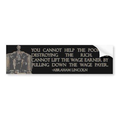 Abraham Lincoln Quote on Destroying the Rich Bumper Sticker by Hang_Em_All