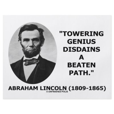Abraham Lincoln Towering Genius Disdains Beaten by unfinishedpolis