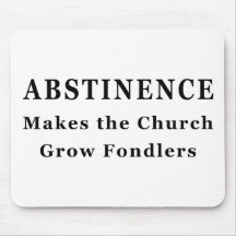 Abstinence Makes Fondlers Mouse Pads
