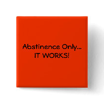 Abstinence Only...IT WORKS! - Customised