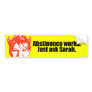 Abstinence works - ask Sarah Bumper Sticker