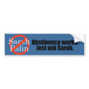 Abstinence works - ask Sarah bumper stickers