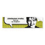 Abstinence works, just ask my daughter bumper sticker