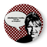 Abstinence works, just ask my daughter pins