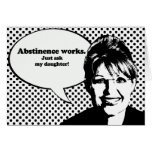 Abstinence works, just ask my daughter cards