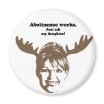 Abstinence works, just ask my daughter fridge magnet