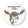 Abstinence works, just ask my daughter fridge magnet