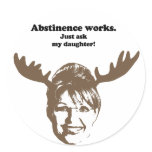 Abstinence works, just ask my daughter round stickers