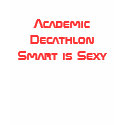 Academic Decathlon: Smart is Sexy t-shirts
