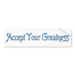Accept Your Greatness Bumper Sticker bumper stickers