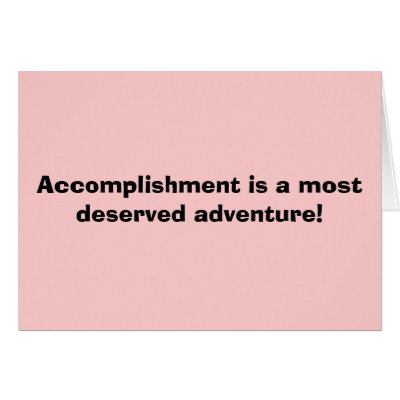 Accomplishment is a most deserved adventure! card by poppy8