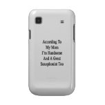 According To My Mom I'm Handsome And A Great Saxop Samsung Galaxy S Cases