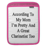 According To My Mum I'm Pretty And A Great Clarine Sleeves For iPads