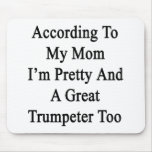 According To My Mum I'm Pretty And A Great Trumpet