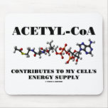 Acetyl-CoA Contributes To My Cell's Energy Supply mousepads