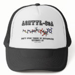Acetyl-CoA Don't Even Think Of Metabolism Without hats
