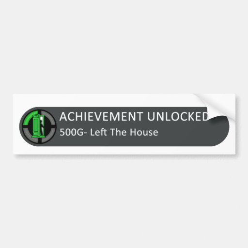 Achievement Unlocked  Left The House Bumper Sticker