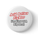 Acid Reflux Fighter...Big Deal