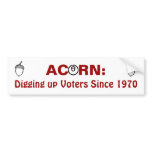 Acorn:Digging up Voters Since 1970 bumper stickers