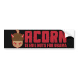 Acorn is Evil nuts for Obama Bumper Sticker bumper stickers